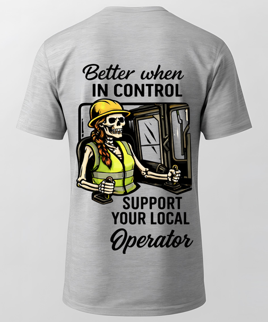 Better When In Control - Operator/Rig T-Shirt