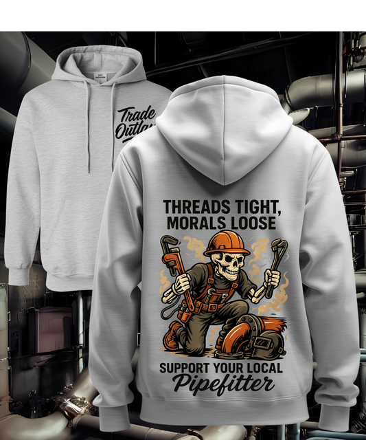 Pipe Fitter - Threads tight, Morals loose Hoodie
