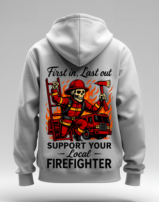 "First In, Last Out" The Firefighter Hoodie