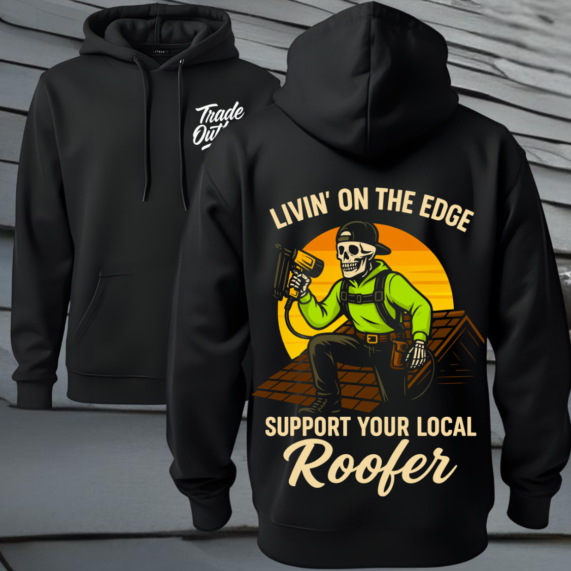 "Livin' On The Edge" The Roofer - Hoodie