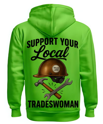 Support Your Local Tradeswoman - Hoodie