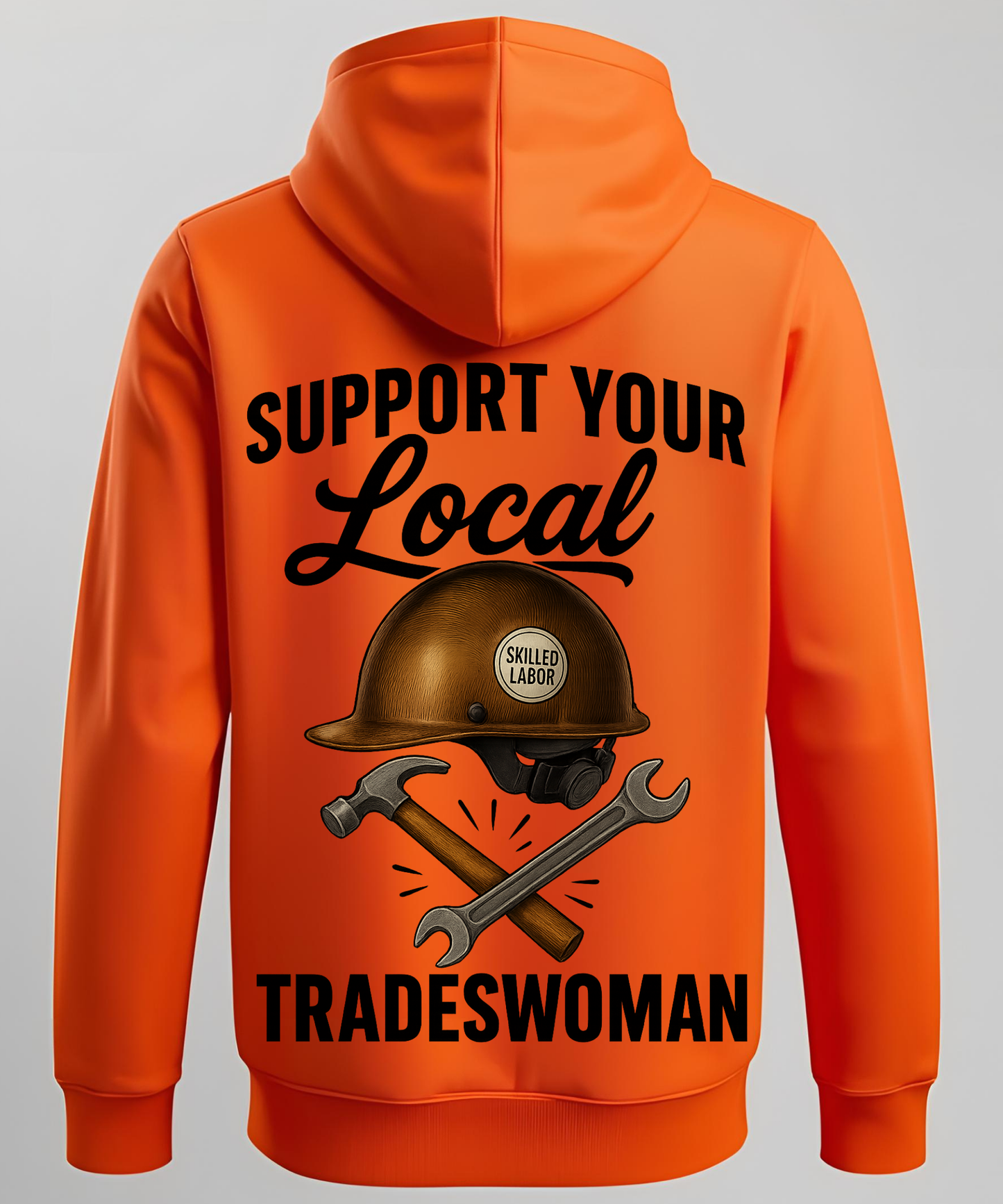 Support Your Local Tradeswoman - Hoodie