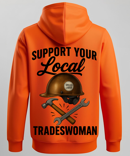 Support Your Local Tradeswoman - Hoodie
