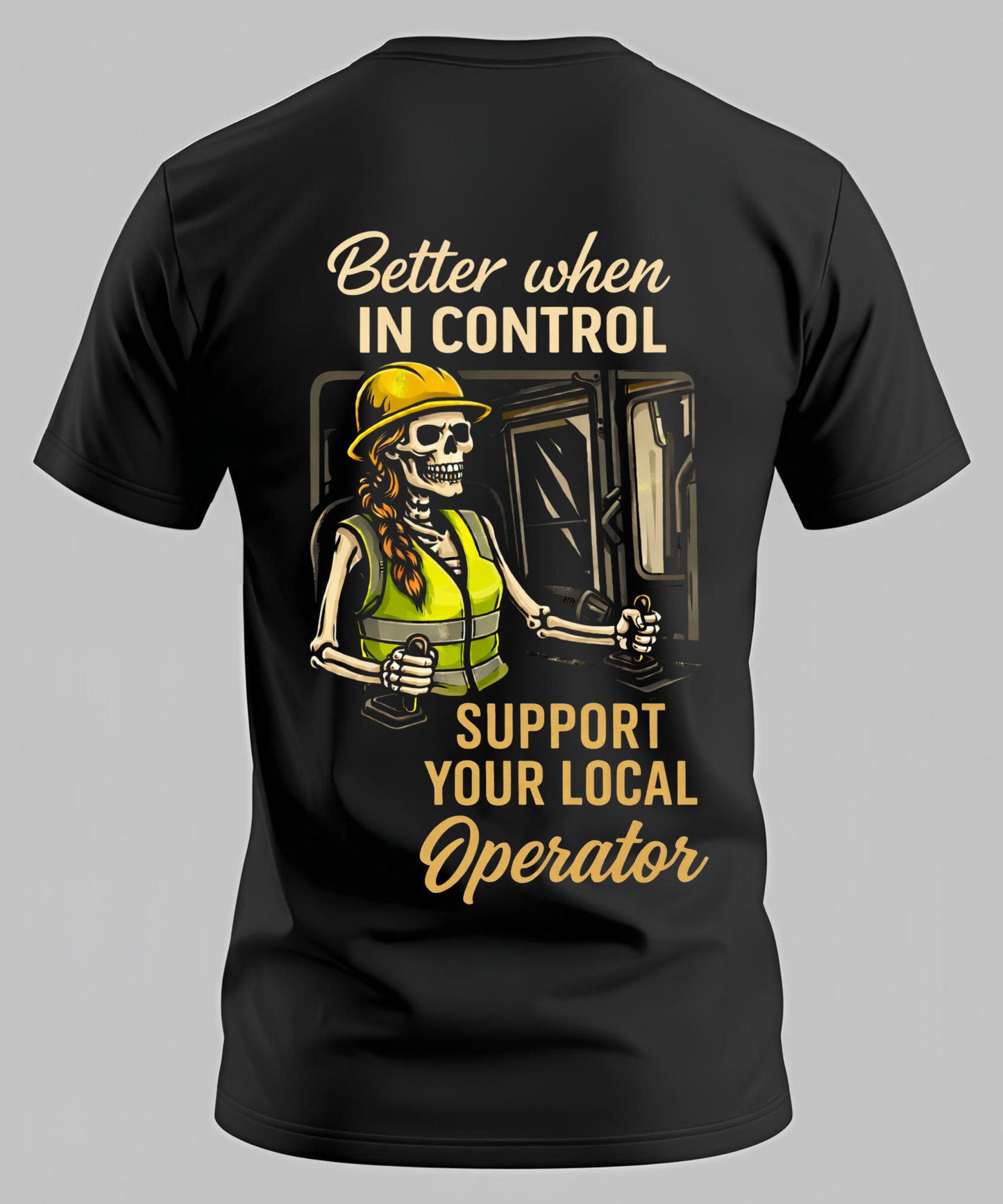 Better When In Control - Operator/Rig T-Shirt