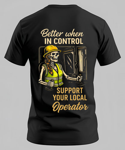 Better When In Control - Operator/Rig T-Shirt