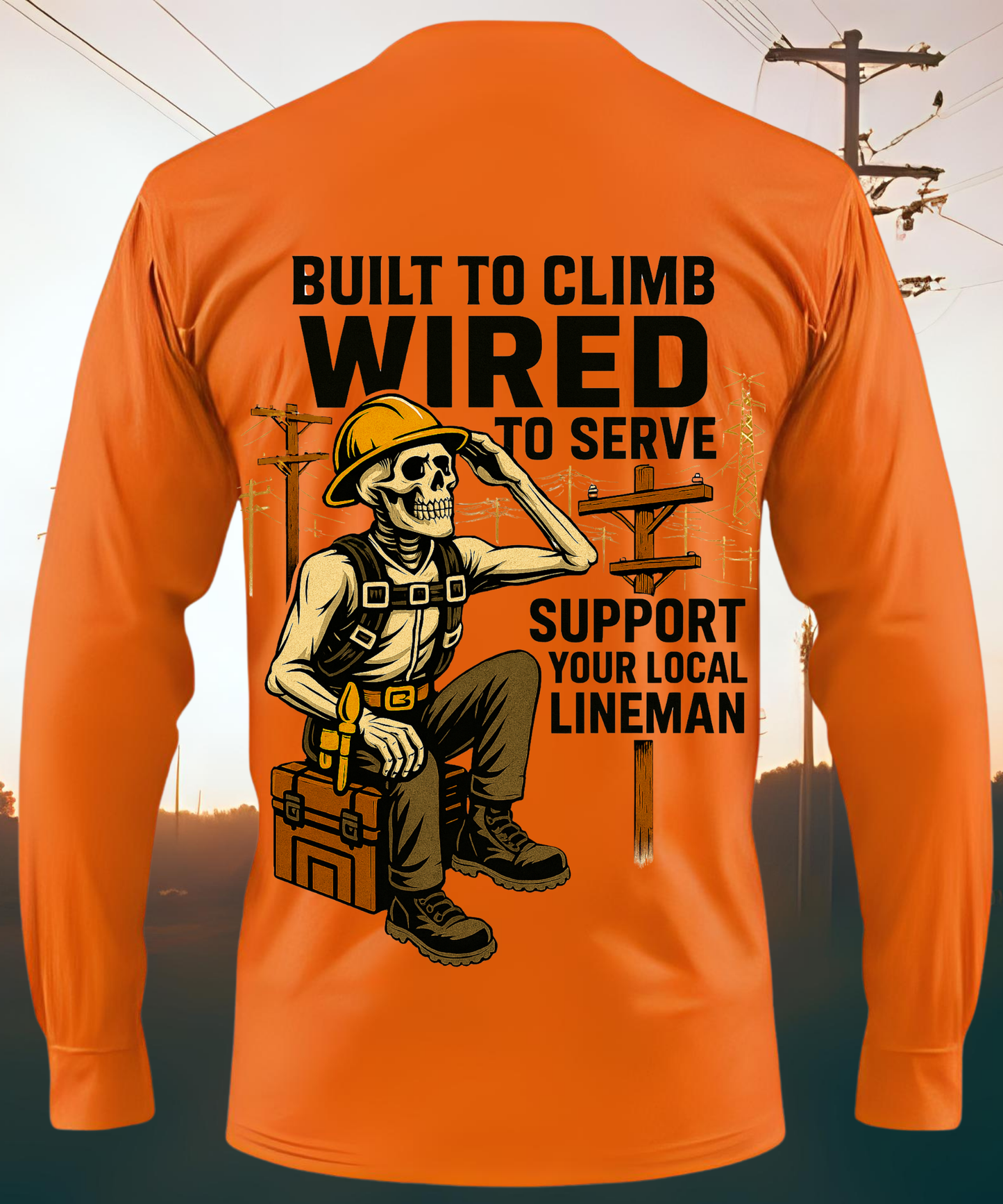 Built to Climb – Wired to Serve - Lineman Long Sleeve
