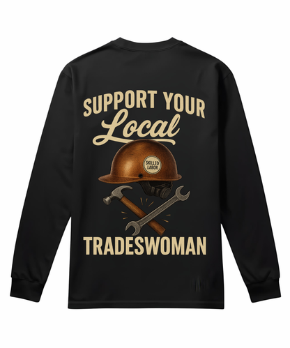 Support Your Local Tradeswoman - Long Sleeve