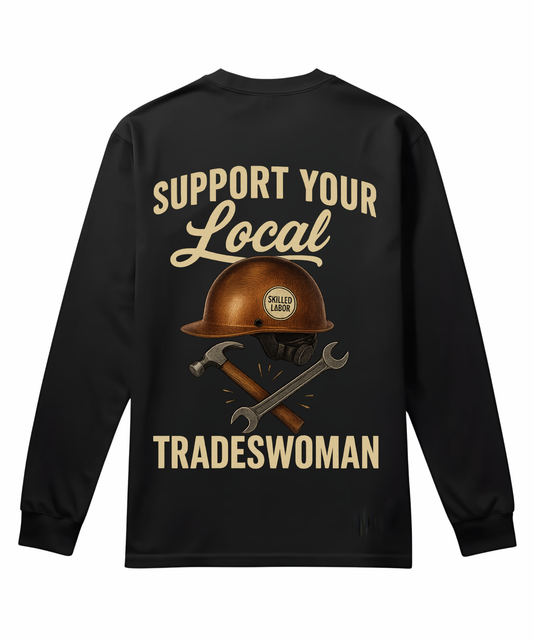 Support Your Local Tradeswoman - Long Sleeve