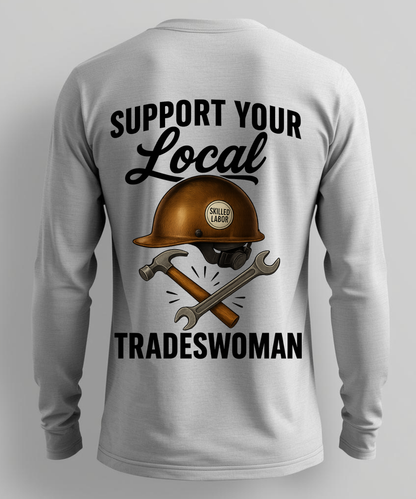 Support Your Local Tradeswoman - Long Sleeve