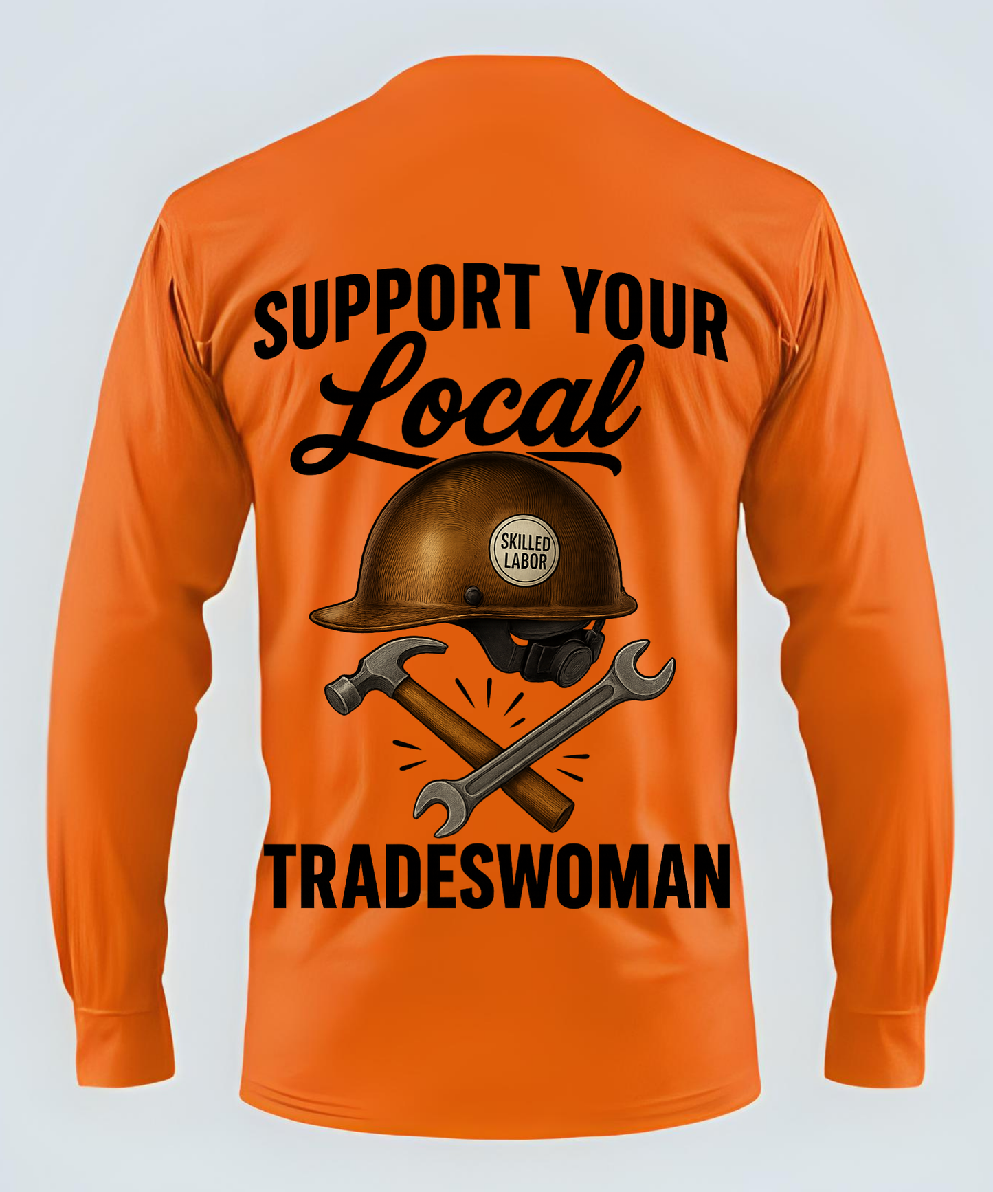 Support Your Local Tradeswoman - Long Sleeve