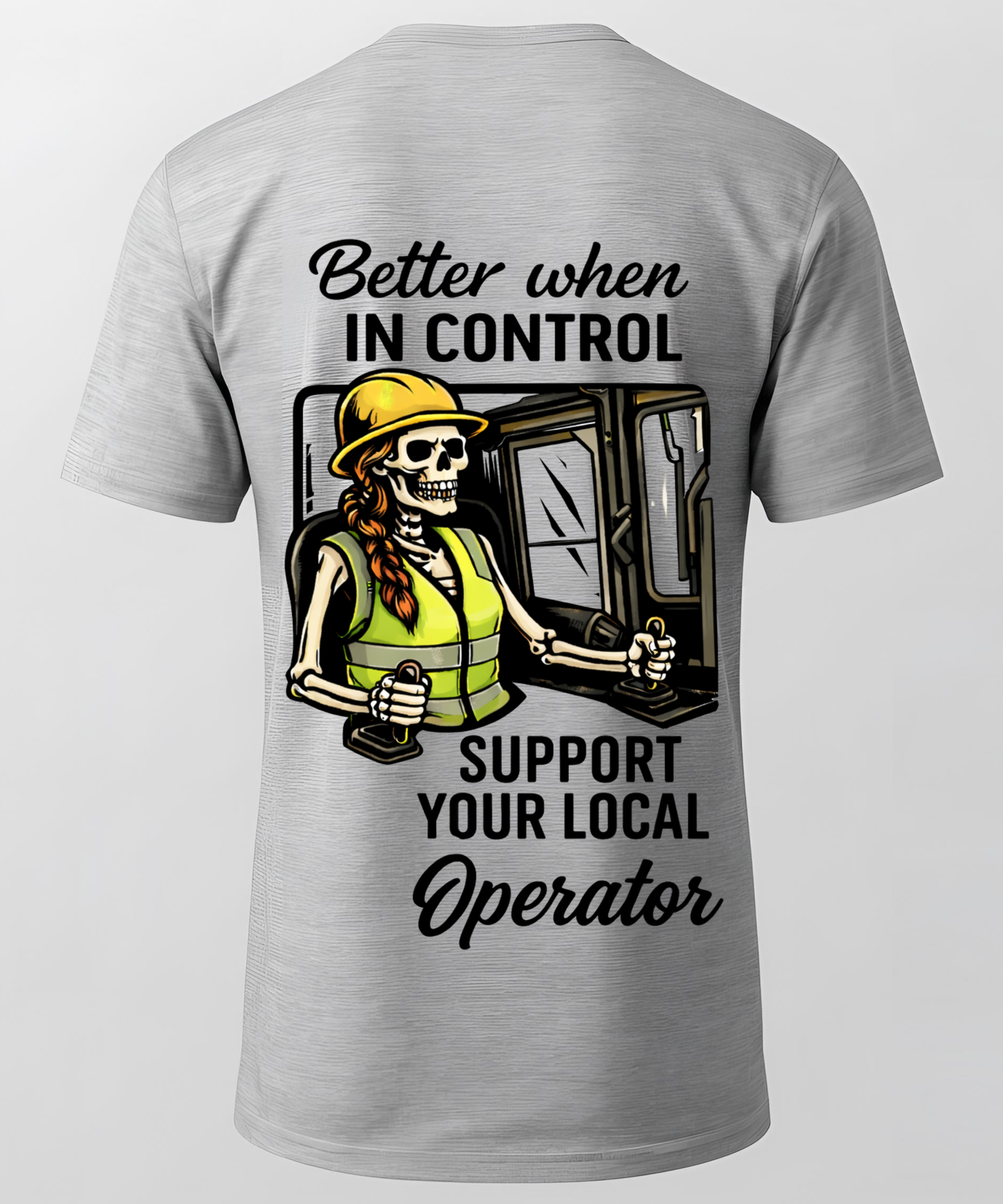 Better When In Control - Operator/Rig T-Shirt