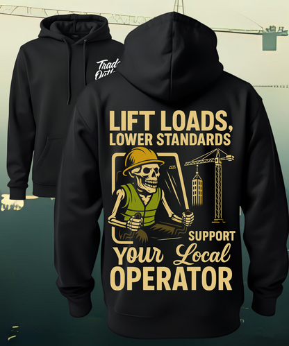 Operating Engineer "Lift Loads, Lower Standards" Hoodie