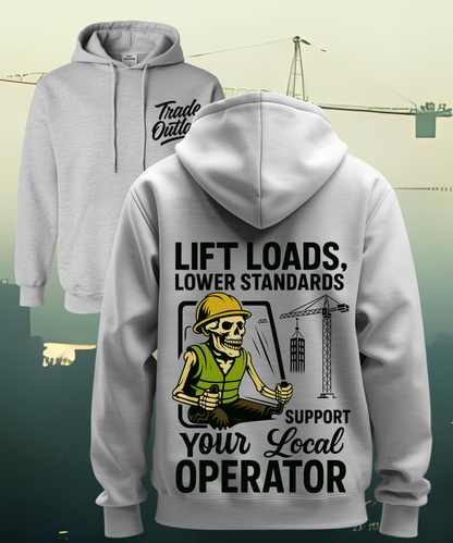 Operating Engineer "Lift Loads, Lower Standards" Hoodie