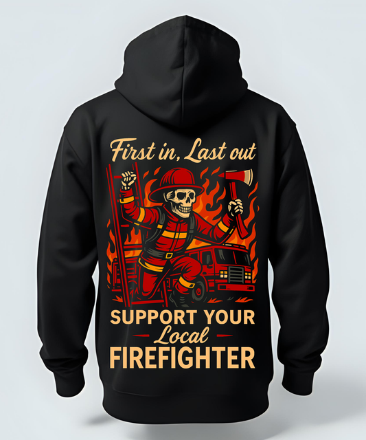 "First In, Last Out" The Firefighter Hoodie