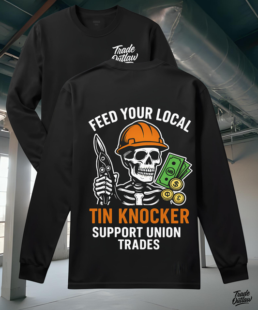 "Feed your local Tin Knocker" Long Sleeve