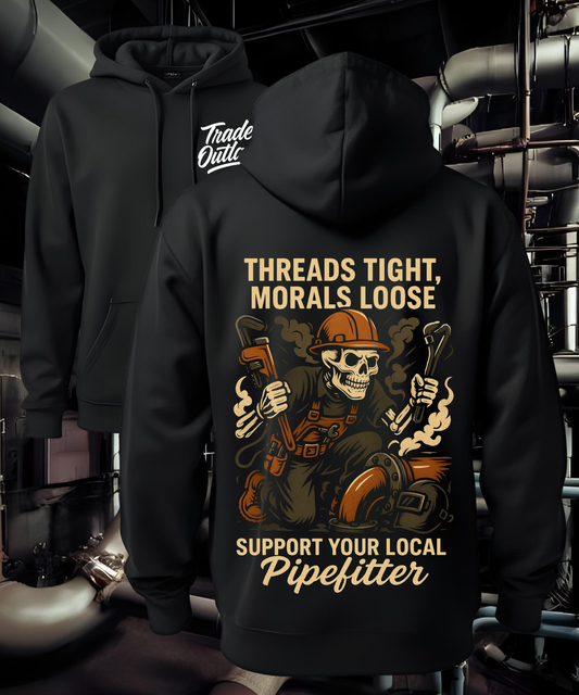 Pipe Fitter - Threads tight, Morals loose Hoodie