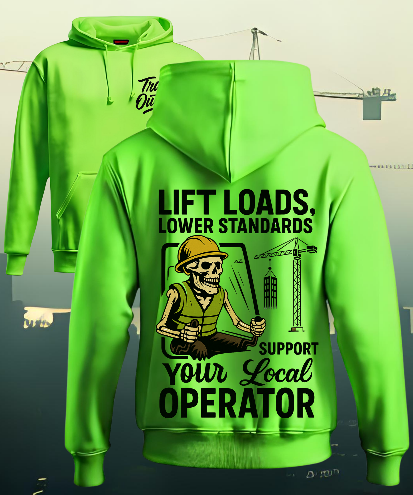 Operating Engineer "Lift Loads, Lower Standards" Hoodie