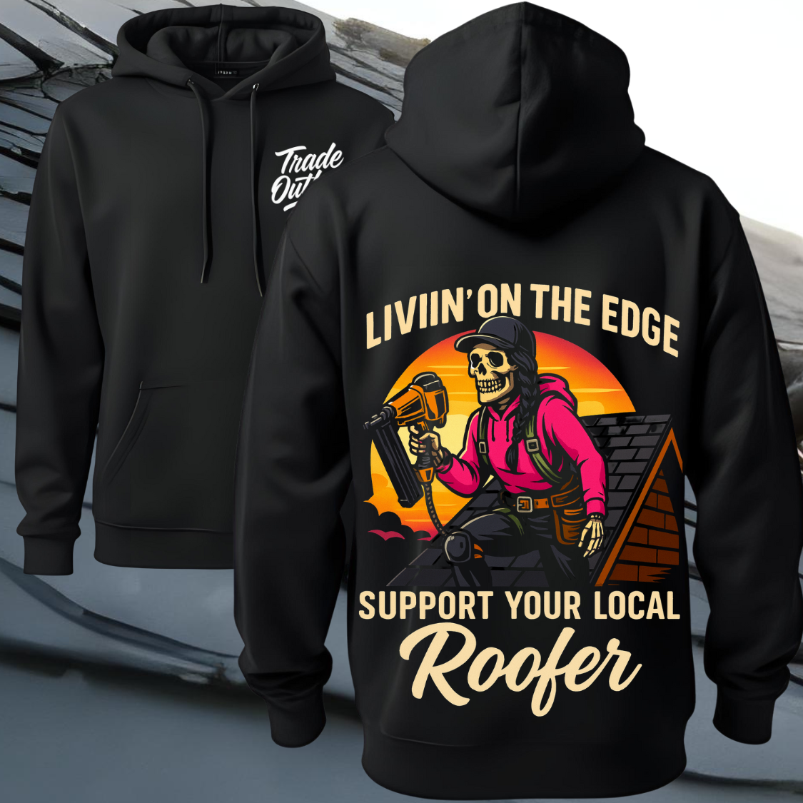 "Livin' On The Edge" The Roofer - Tradeswoman Hoodie