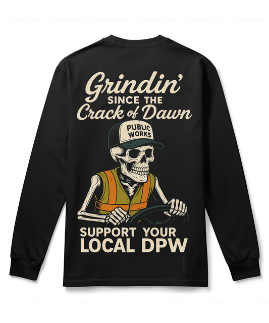 Grindin' Since The Crack Of Dawn - The DPW - Long Sleeve