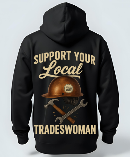 Support Your Local Tradeswoman - Hoodie