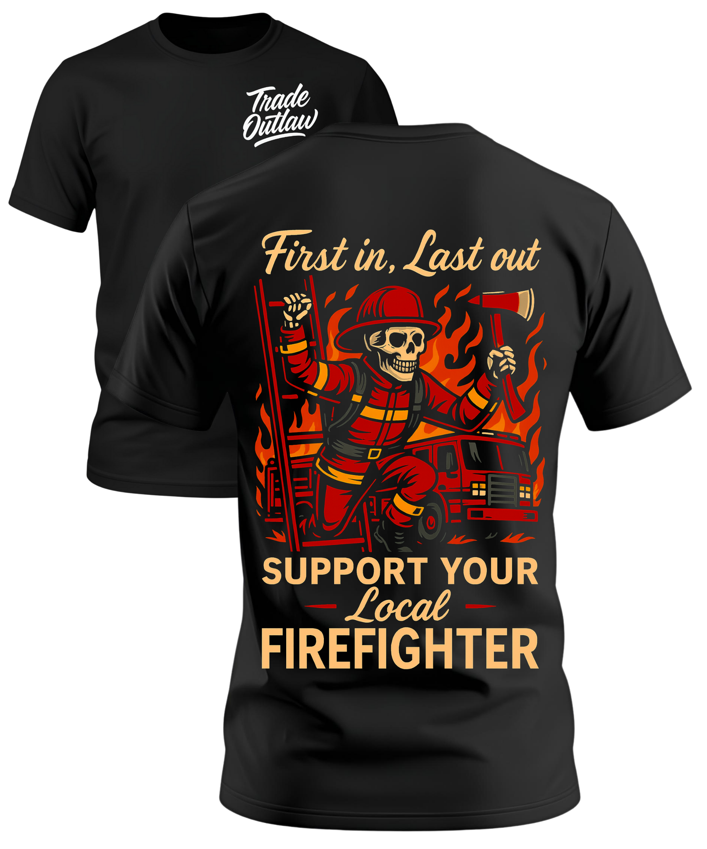 "First In, Last Out" The Firefighter T-Shirt
