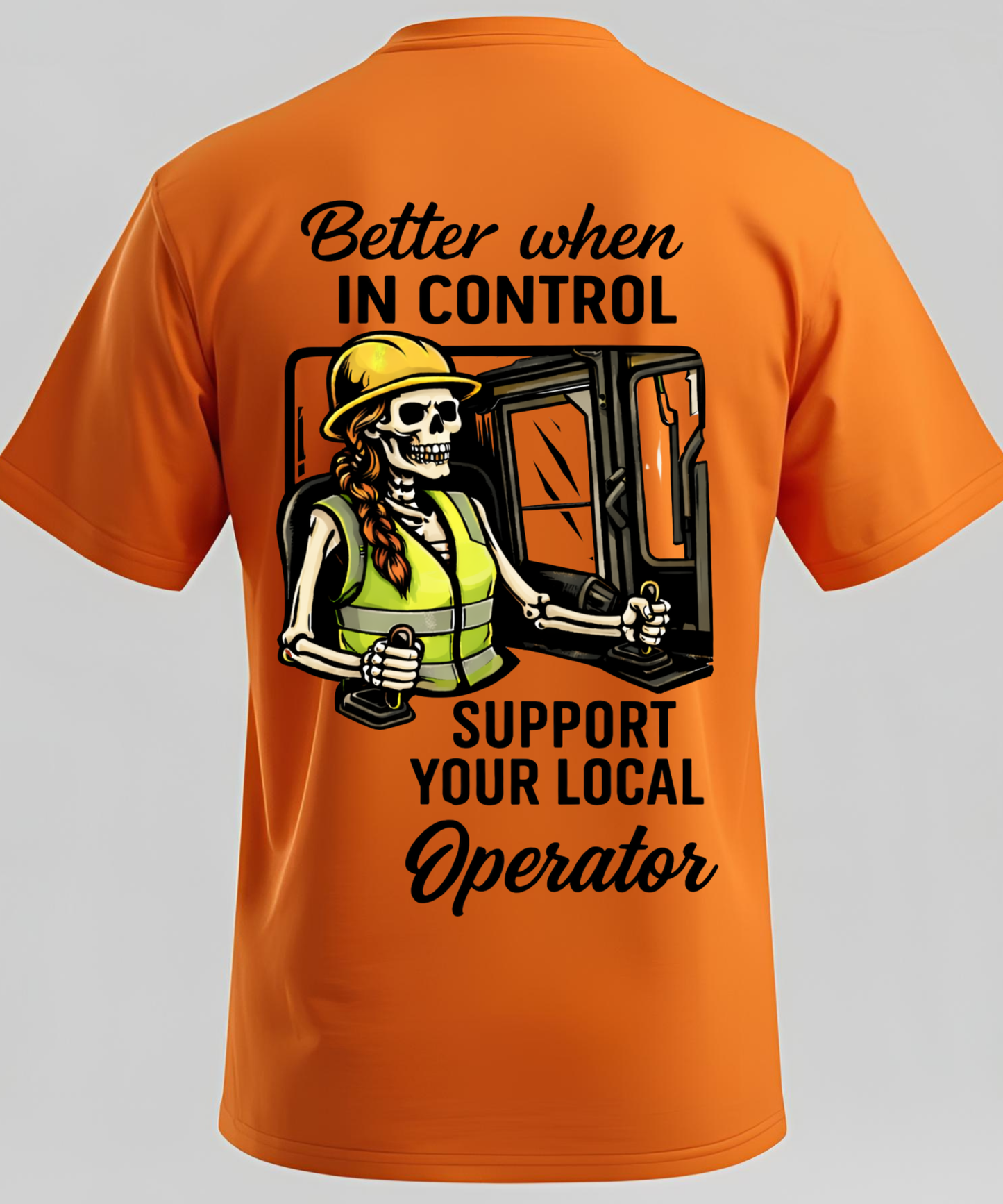 Better When In Control - Operator/Rig T-Shirt