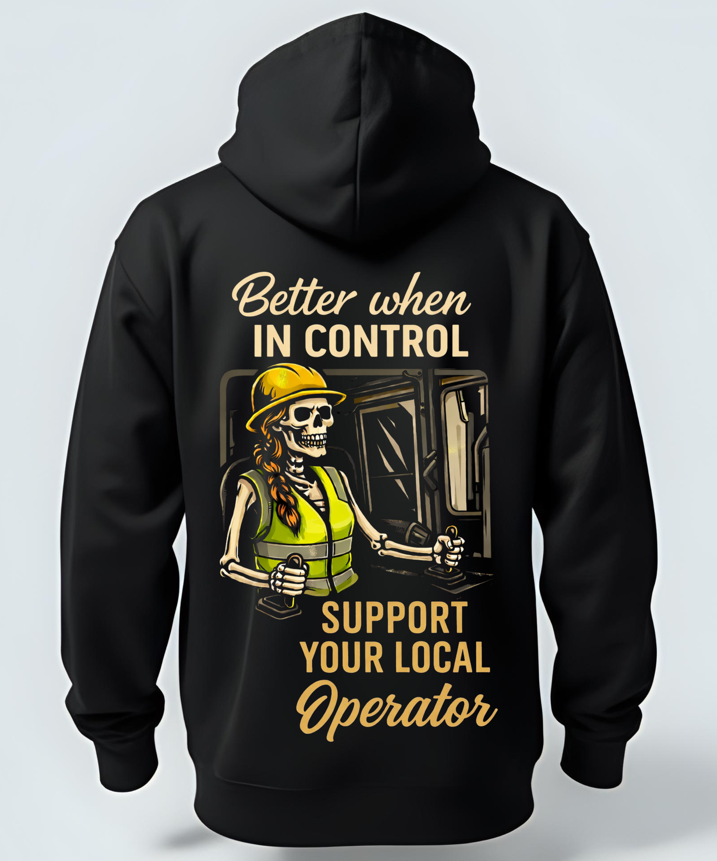 Better When In Control - Operator/Rig Hoodie