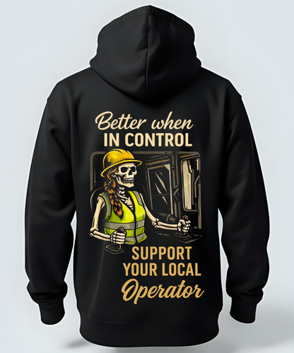 Better When In Control - Operator/Rig Hoodie