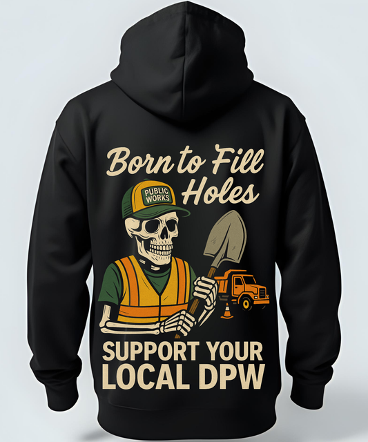 “Born To Fill Holes” DPW Road Crew Hoodie