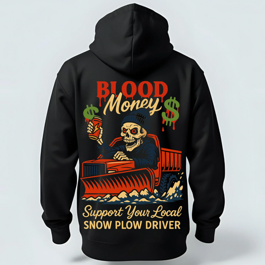 Blood Money - The Snow Plow Driver Hoodie